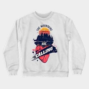 THE MOUNTAINS ARE CALLING QUOTE CAMPING Crewneck Sweatshirt